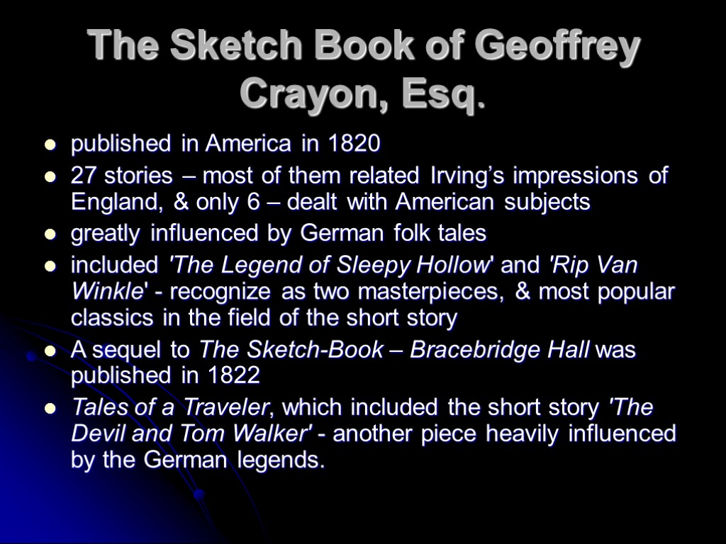 The Sketch Book of Geoffrey Crayon, Esq. published in America in 1820 27 stories